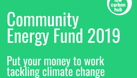 Low Carbon Hub Community Energy Fund 2020: put your money to work tackling climate change