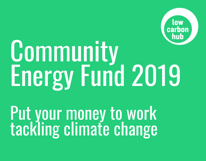 Low Carbon Hub Community Energy Fund 2020: put your money to work tackling climate change