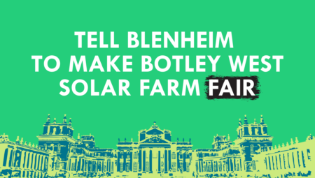 Petition: Tell Blenheim Estate to make Botley West Solar Farm Fair